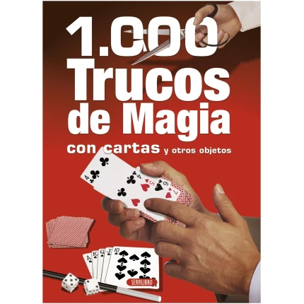 1000 TRUCOS DE MAGIA CON CARTAS Y OTROS OBJETOS