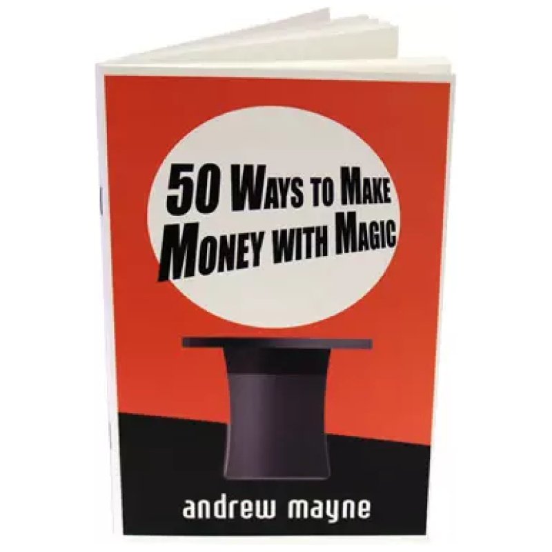 50 Ways To Make Money With Magic by Andrew Mayne